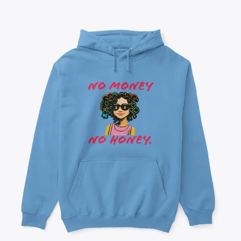 No money No honey- Fun Wear