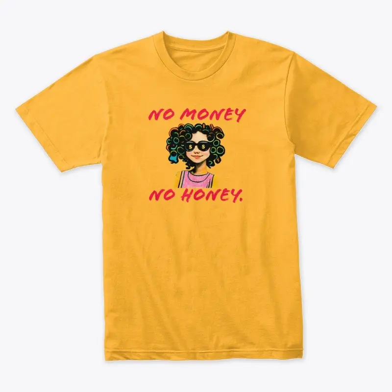 No money No honey- Fun Wear